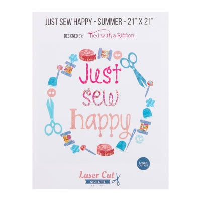 Just Sew Happy Laser Kit - 21” x 21”