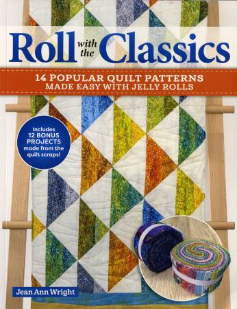 Roll with the Classics 14 Popular Quilt Patterns Made Easy with Jelly Rolls - L208